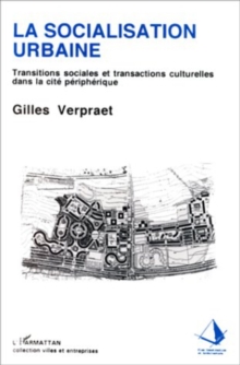Image for La socialisation urbaine: Transitions sociales et culturelles dans la cite peripherique