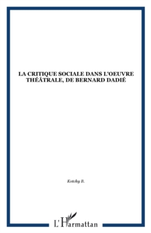 Image for LA CRITIQUE SOCIALE DANS L'OEUVRE THEATRALE, DE BERNARD DADI
