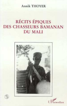 Image for Recits Epiques Des Chasseurs Bamanan Du Mali