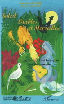 Image for Soleil, Diables Et Merveilles: Contes Antillais Bilingues Creole - Francais