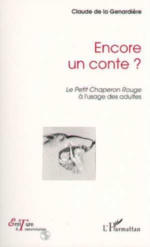 Image for Encore Un Conte ?: Le Petit Chaperon Rouge a L'usage Des Adultes