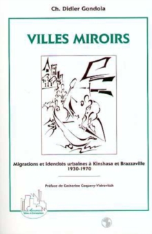 Image for Villes miroirs: Migrations et identites urbaines a Kinshasa et Brazzaville (1930-1970)