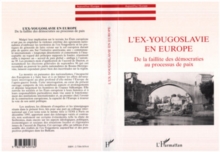 Image for L'ex-Yougoslavie En Europe: De La Faillite Des Democraties Au Processus De Paix