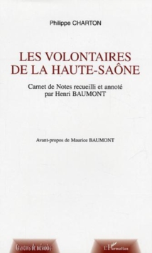 Image for Les volontaires de la Haute-Saone: Carnet de Notes recueilli et annonce par Henri Baumont