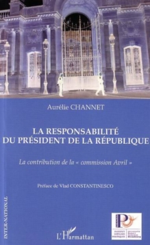 Image for La Responsabilite Du President De La Republique: La Contribution De La "Commission Avril"