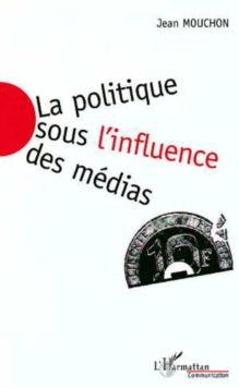 Image for La Politique Sous L'influence Des Môedias