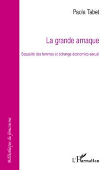 Image for Grande arnaque: sexualite desfemmes...