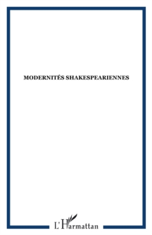 Image for Modernites shakespeariennes.