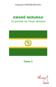 Image for Kwame nkrumah (tome 1) - un pionnier de l'union africaine.