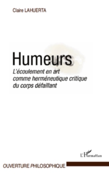 Image for Humeurs - l'ecoulement en art comme hermeneutique critique d.
