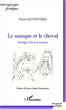 Image for LE MASQUE ET LE CHEVAL - Nostagie D'une Terre Lointaine