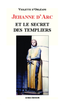 Image for JEHANNE D'ARC ET LE SECRET DESTEMPLIERS.