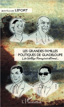 Image for LES GRANDES FAMILLES POLITIQUEDE GUADELOUPE - Un heritage t.