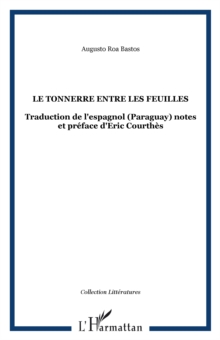 Image for Le tonnerre entre les feuilles: Traduction de l'espagnol (Paraguay) notes et preface d'Eric Courthes