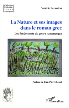 Image for Nature et ses images dans leROMAN GREC - Les fondements d.