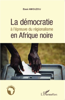 Image for La democratie a l'epreuve du regionalisme en Afrique noire