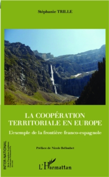 Image for La Coopération Territoriale En Europe: L'exemple De La Frontière Franco-Espagnole