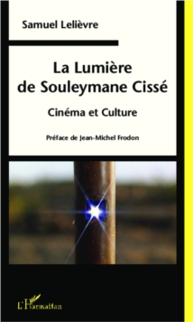 Image for La lumiere de Souleymane Cisse: cinema et culture
