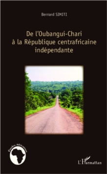 Image for De l'Oubangui-Chari a la Republique centrafricaine independante