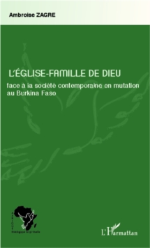 Image for L'Eglise-Famille de Dieu face a la societe contemporaine en mutation au Burkina Faso