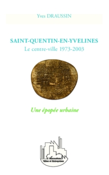 Image for Saint-Quentin-en-Yvelines: Le centre-ville 1973-2003 - Une epopee urbaine