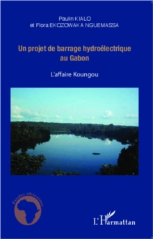 Image for Un projet de barrage hydroelectrique au Gabon: L'affaire Kongou