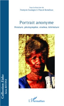 Image for Portrait anonyme: Peinture, photographie, cinema, litterature
