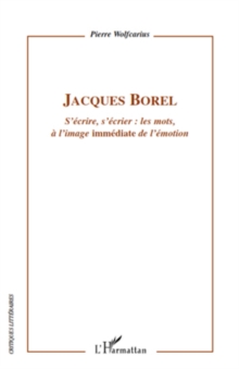 Image for Jacques borel - s'ecrire, s'ecrier : les.