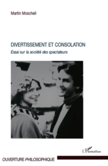 Image for Divertissement Et Consolation - Essai Sur La Societe Des Spe