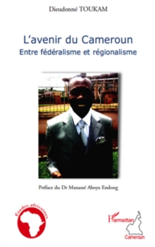 Image for L'avenir du cameroun - entre federalisme.