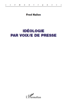 Image for Ideologie par voix/e de presse.