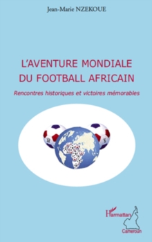 Image for L'aventure mondiale du football africain.