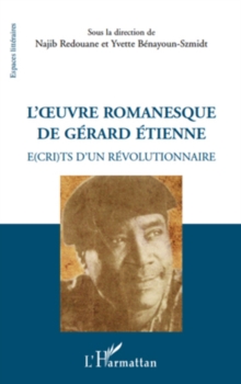 Image for L'oeuvre romanesque de Gerard Etienne: Ecrits d'un revolutionnaire