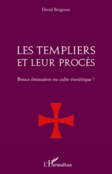 Image for Les templiers et leur procEs. - boucs emissaires ou culte es.