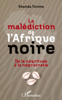 Image for La malediction de l'afrique noire - de la negritude a la neg.