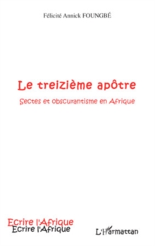 Image for Le treiziEme apOtre - Sectes Et Obscurantisme En Afrique