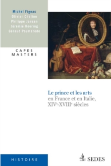 Image for Le Prince Et Les Arts XIVe - XVIIIe Siecle: CAPES Histoire