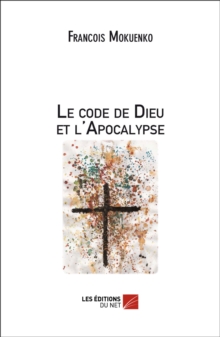 Image for Le Code De Dieu Et l'Apocalypse