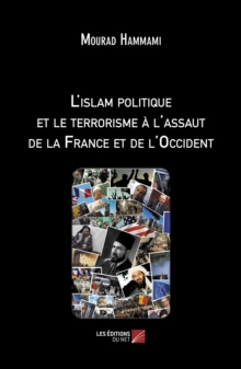Image for L'islam Politique Et Le Terrorisme a L'assaut De La France Et De l'Occident
