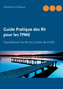 Image for Guide Pratique des RH pour les TPME : Transformer les RH en Centre de Profit