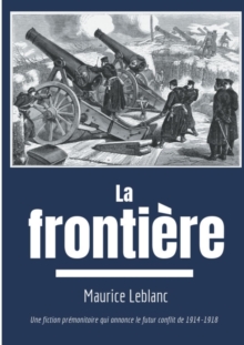 Image for La Frontiere : Une fiction premonitoire sur le futur conflit de 1914-1918