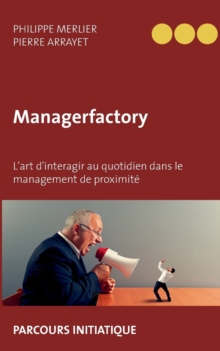 Image for Managerfactory : L'art d'interagir au quotidien dans le management de proximite