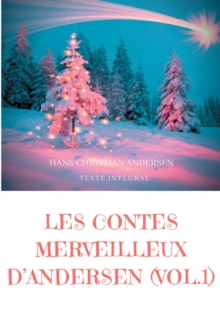 Image for Les contes merveilleux d'Andersen : Tome 1 (texte integral): La Bergere et le ramoneur, Le Bonhomme de neige, L'Escargot et le rosier, etc.