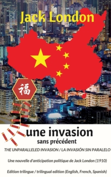 Image for The unparalleled invasion / Une invasion sans precedent / La invasion sin paralelo. Premiere edition trilingue / First trilingual edition (English, French, Spanish)