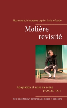 Image for Moliere revisite : Carle le fourbe, Notre Avare et le bourgeois dupe