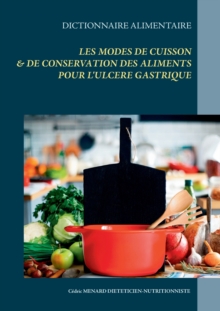 Image for Dictionnaire des modes de cuisson et de conservation des aliments pour l'ulcere gastrique