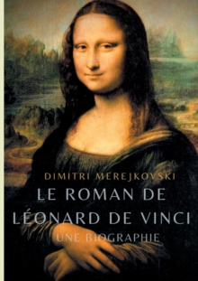Image for Le roman de Leonard de Vinci : Une biographie