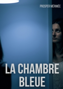 Image for La Chambre bleue : une nouvelle de Prosper Merimee