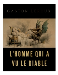 Image for L'homme qui a vu le diable : un roman de Gaston Leroux