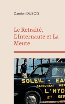 Image for Le Retraite, L'Internaute et La Meute